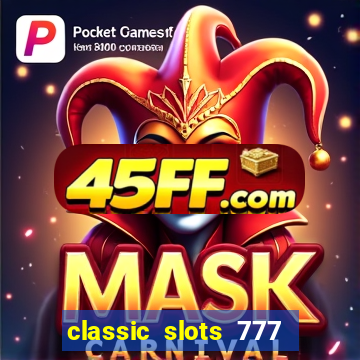 classic slots 777 paga mesmo